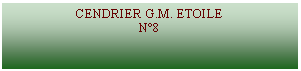 Zone de Texte: CENDRIER G.M. ETOILEN°8