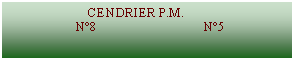 Zone de Texte:                          CENDRIER P.M.                     N°8                                N°5       